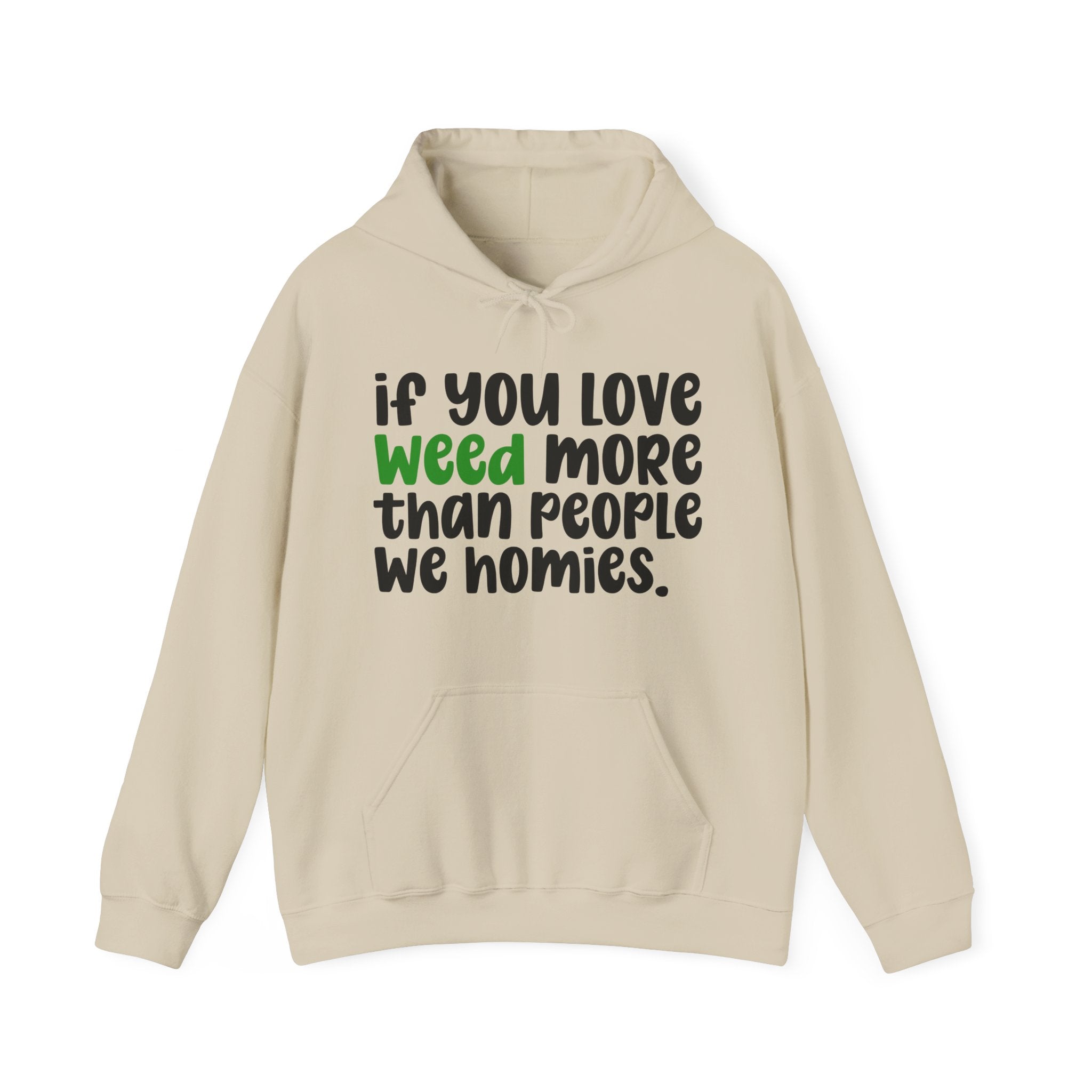 If You Love Weed More Than People We Homies, Cannabis Lover Hoodie