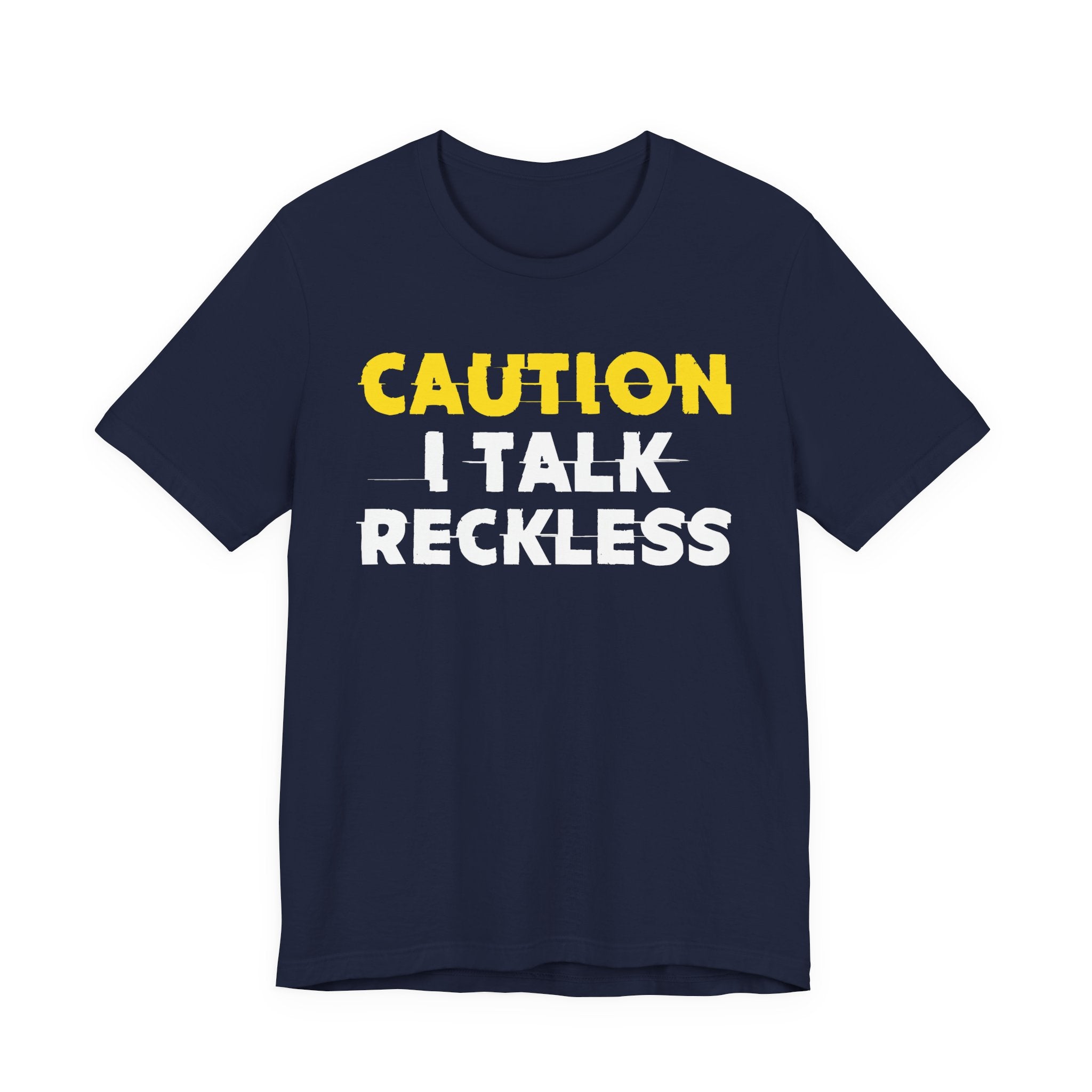 Caution I Talk Reckless  — Bold Warning Statement Tee