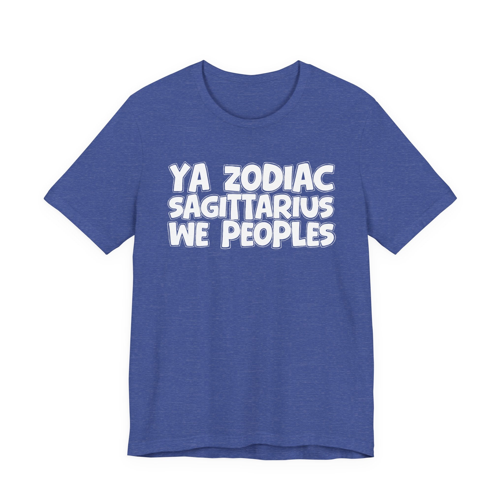 Ya Zodiac Sagittarius We Peoples - Fun Astrology Tee for Sagittarius Sign