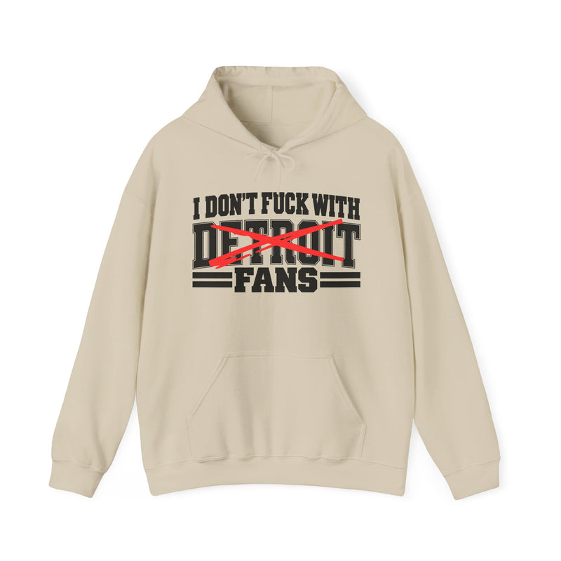 I Don't Fuck With Detroit Fans — Hoodie alternate view 5: I DON'T FUCK WITH DETROIT FANS in bold statement lettering. Street Talk Designs sports statement apparel.