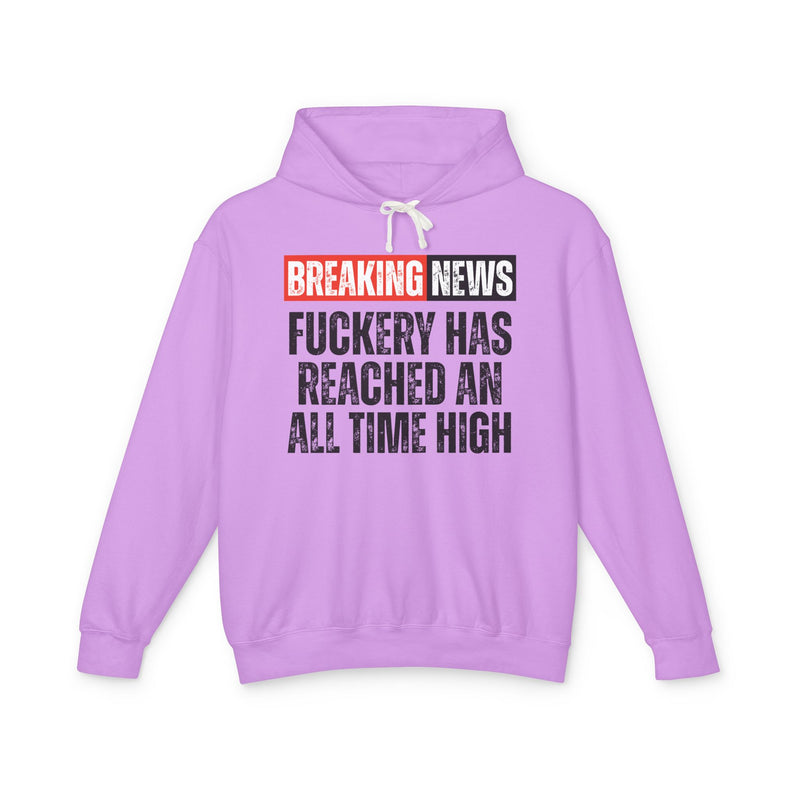 Breaking News: Fuckery Has Reached An All Time High－Funny News Alert Hoodie