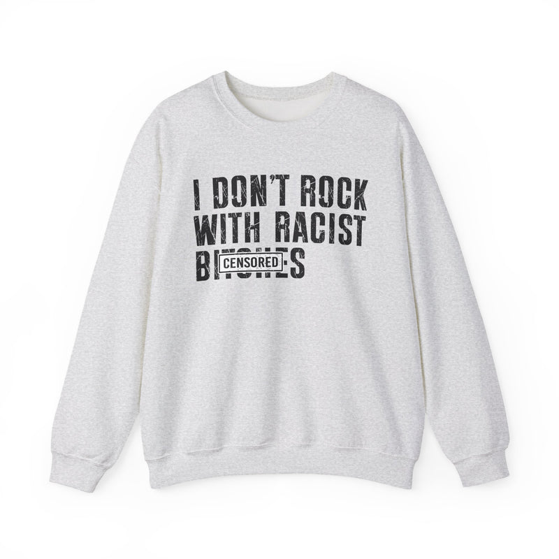 I Don't Rock With Racist Bitches — Sweatshirt fabric detail close-up: I DON'T ROCK WITH RACIST BITCHES in bold statement lettering. Street Talk Designs politics and power statement apparel.