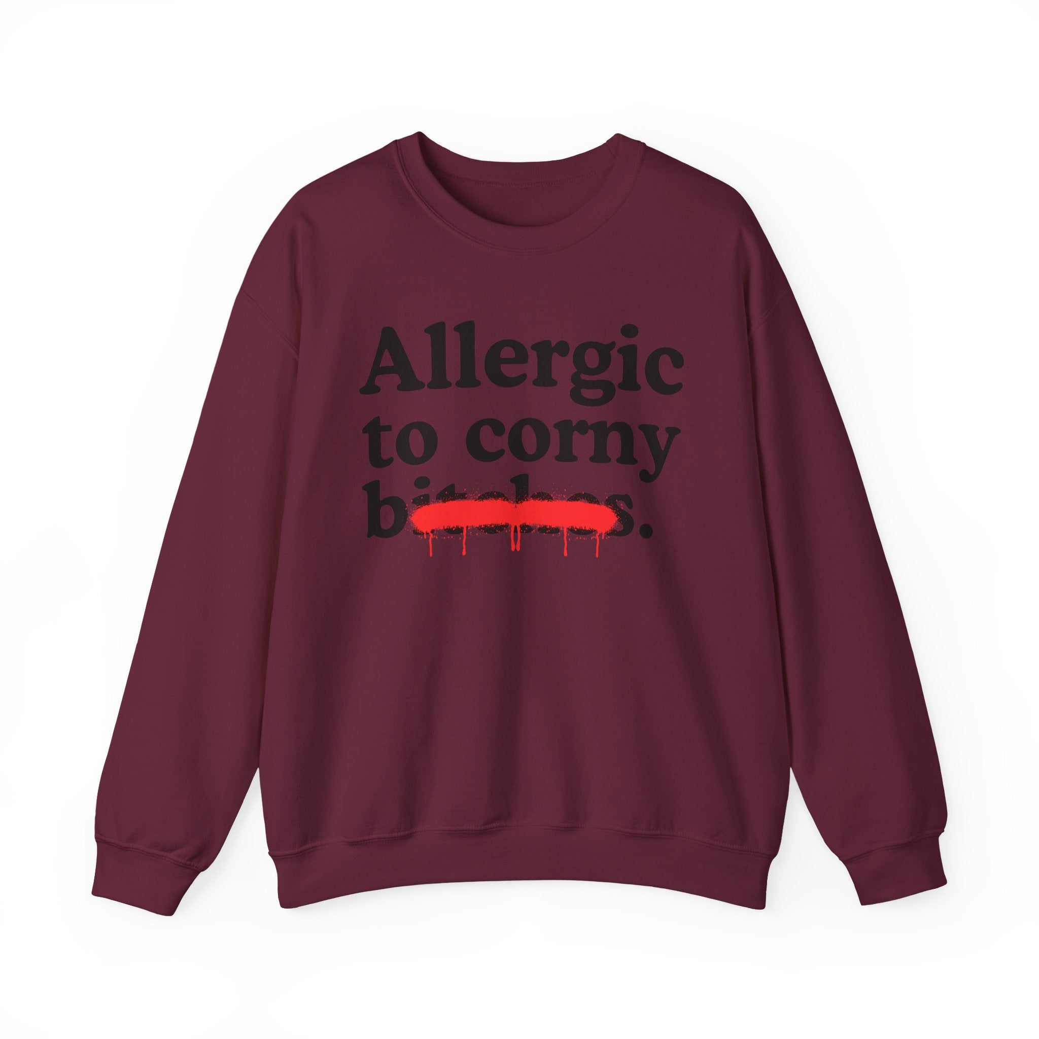 Allergic To Corny Bitches — Sarcastic Sassy Statement Sweatshirt