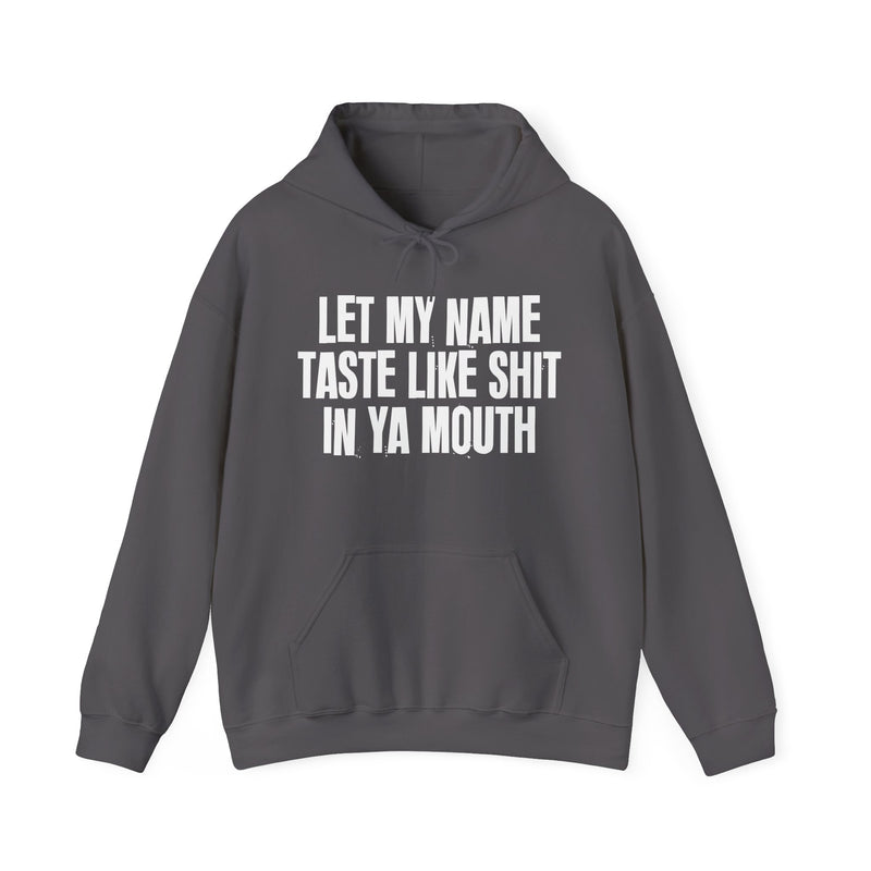 Let My Name Taste Like Shit In Ya Mouth － Hoodie