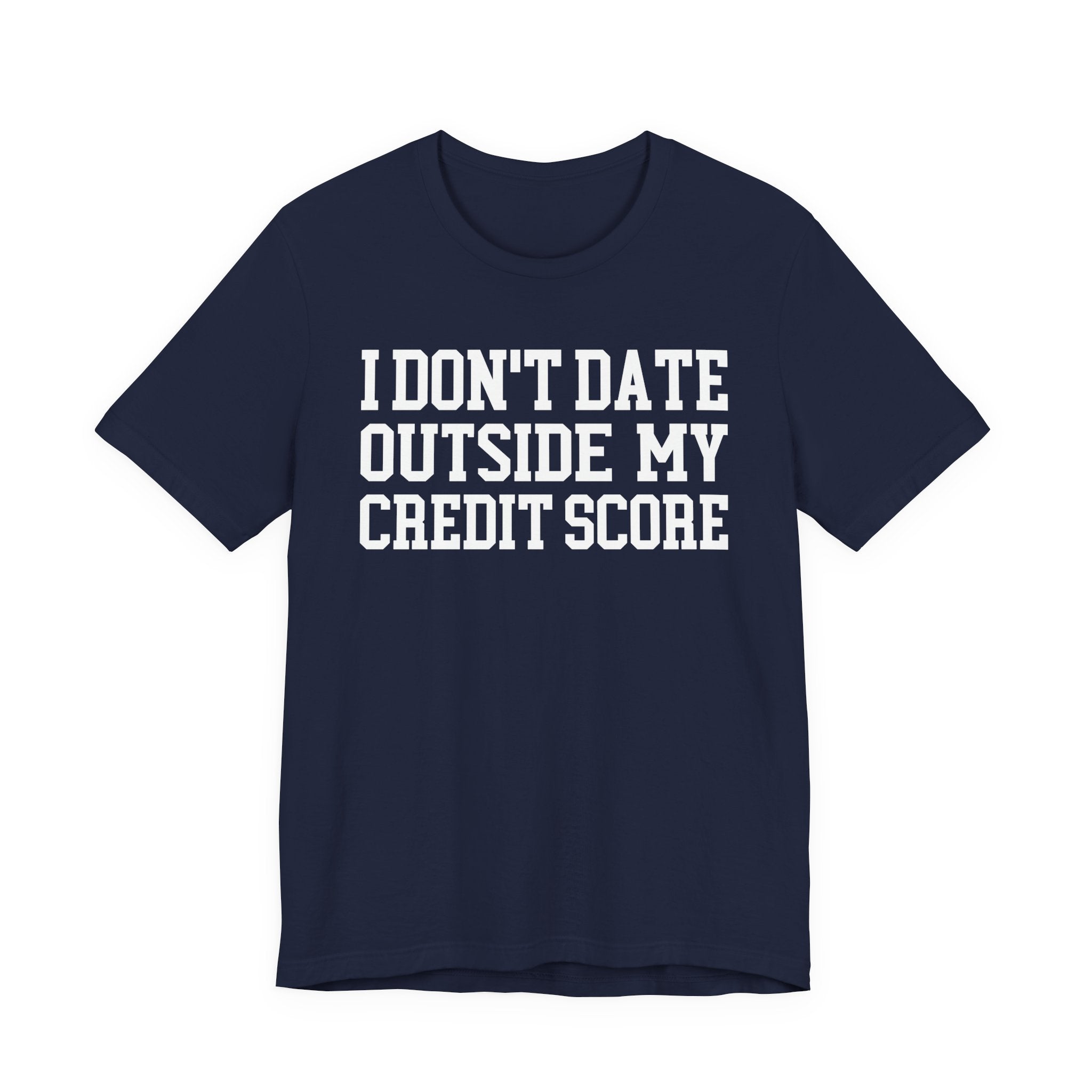 I Don't Date Outside My Credit Score T-shirt
