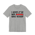 I Don't Fuck Wit Niggas Who Gossip - Brutally Direct Statement Tee