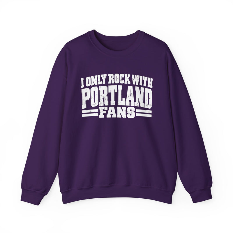 I Only Rock With Portland Fans — Sweatshirt alternate view 10: I ONLY ROCK WITH PORTLAND FANS in bold statement lettering. Street Talk Designs sports statement apparel.