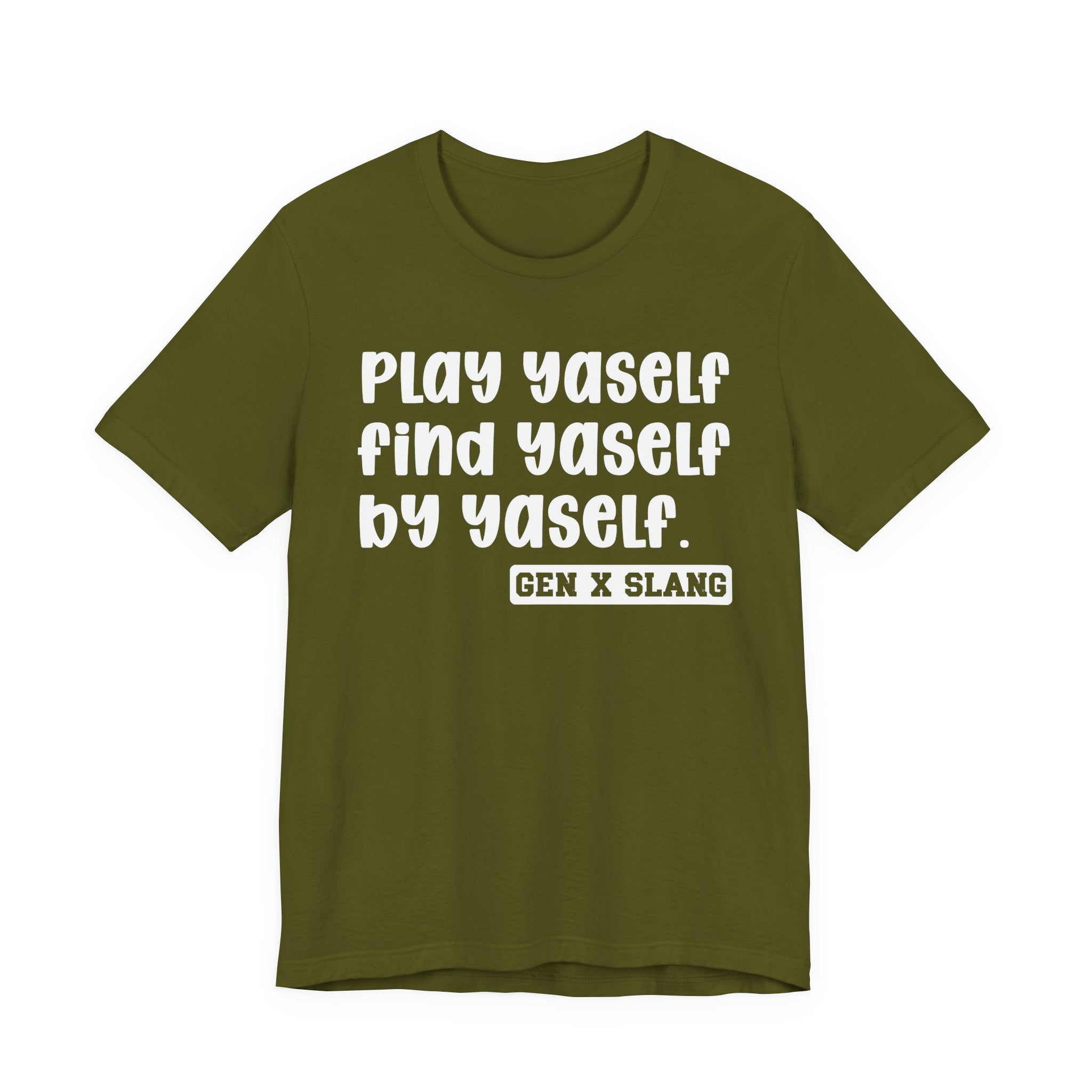 Play Yaself Find Yaself By Yaself - Bold Statement T‑Shirt