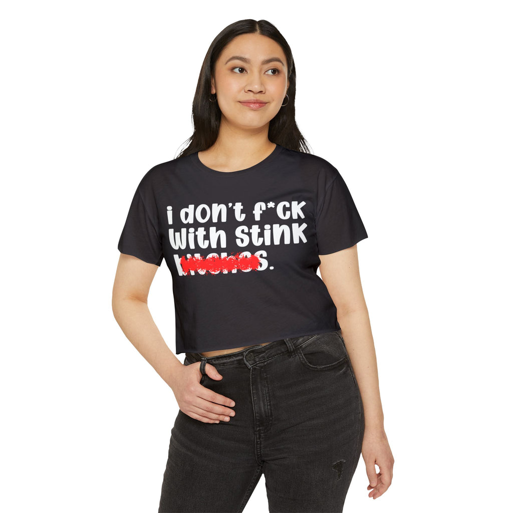 ION (I Don't) FUCK WITH STINK BITCHES - Bold Sarcastic Crop Top