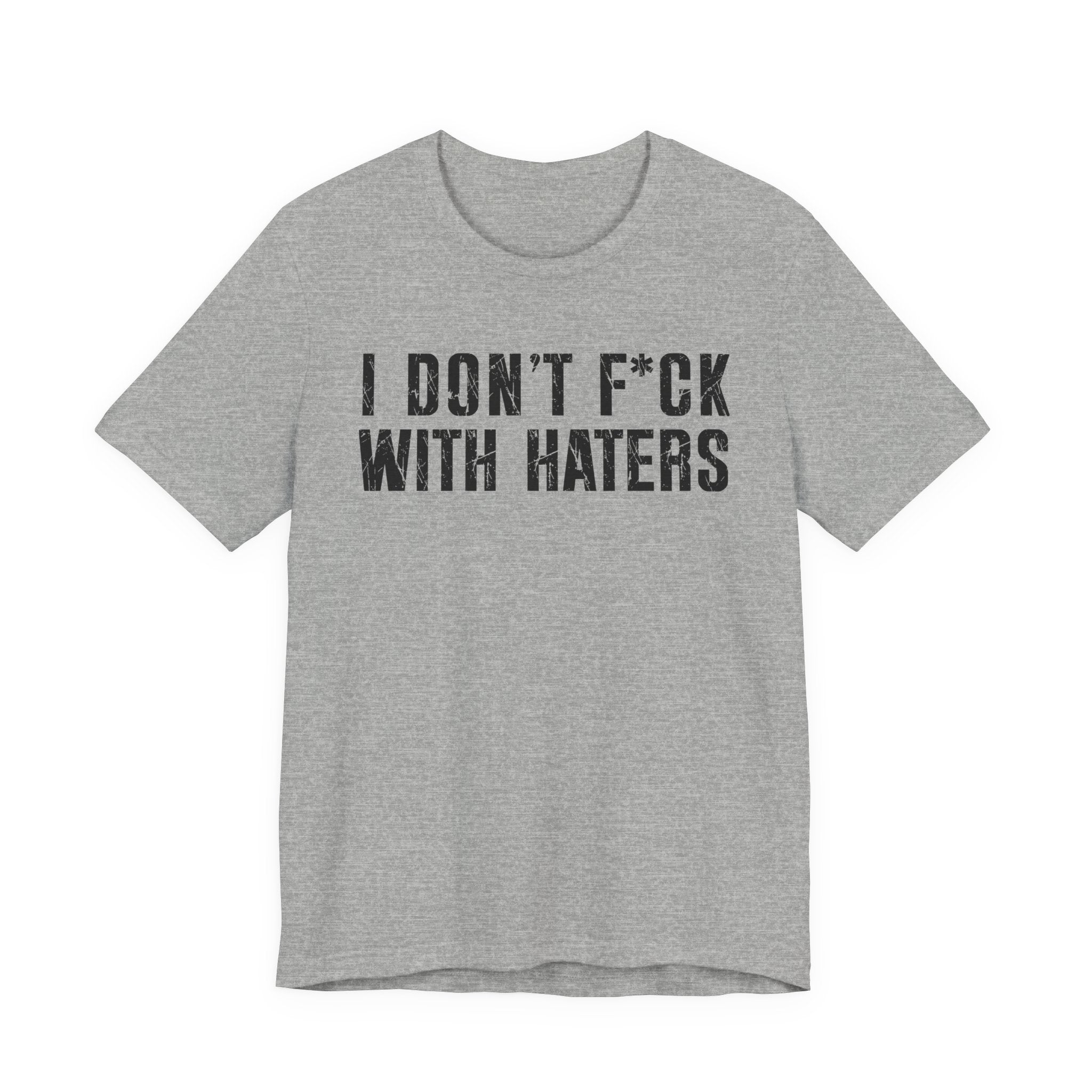 I Don't Fuck With Haters T-shirt