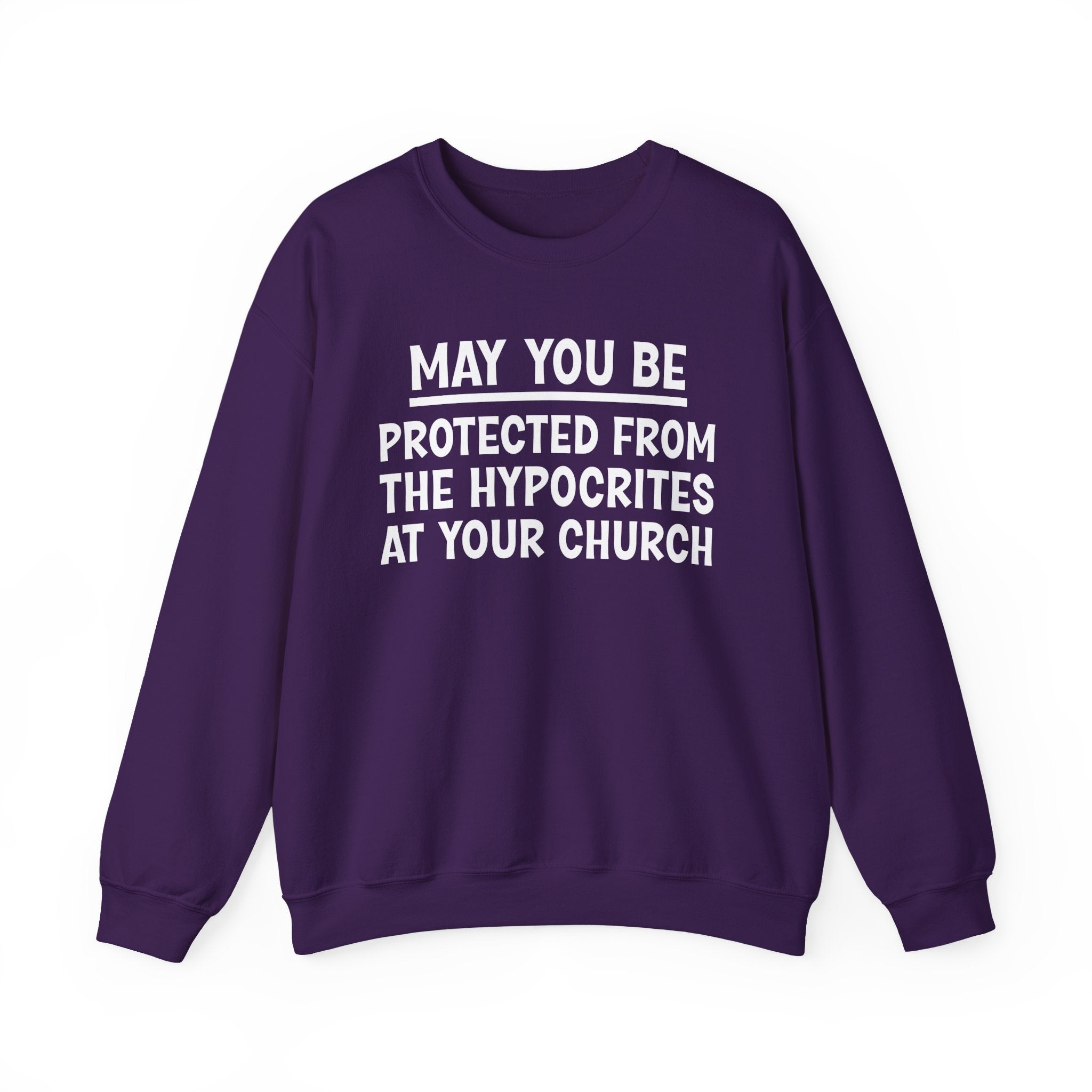 May You Be Protected From The Hypocrites At Your Church Funny Sarcastic Sweatshirt