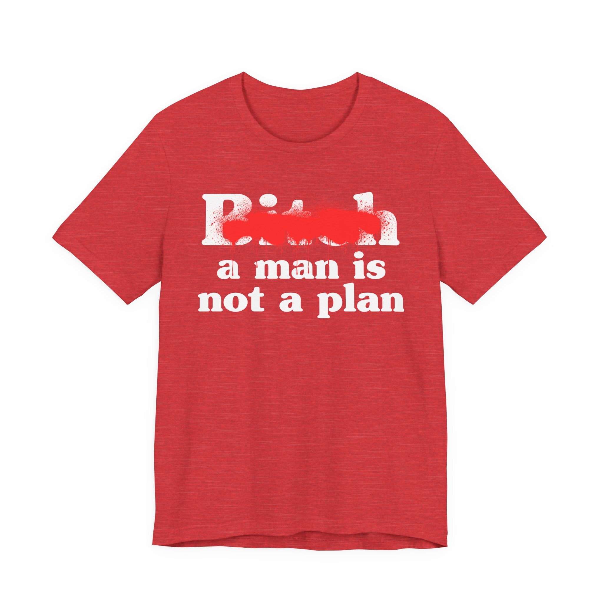 Bitch A Man Is Not A Plan - Sassy Adult Humor T‑Shirt