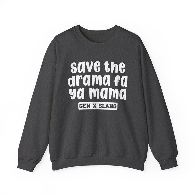 Gen X Slang Sweatshirt — Save The Drama Fa Ya Mama