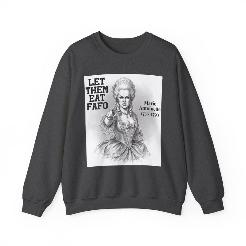 Let Them Eat Fafo — Sweatshirt alternate view 7: LET THEM EAT FAFO in bold statement lettering. Street Talk Designs politics and power statement apparel.