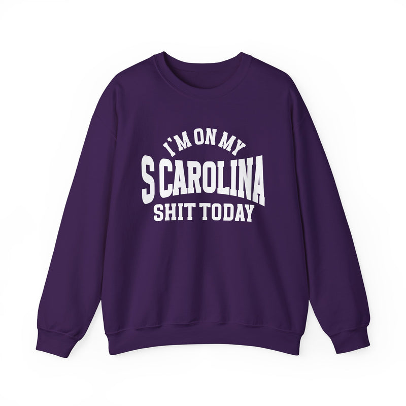 Sweatshirt with bold lettering reading I'M ON MY SCAROLINA SHIT TODAY, product view.
