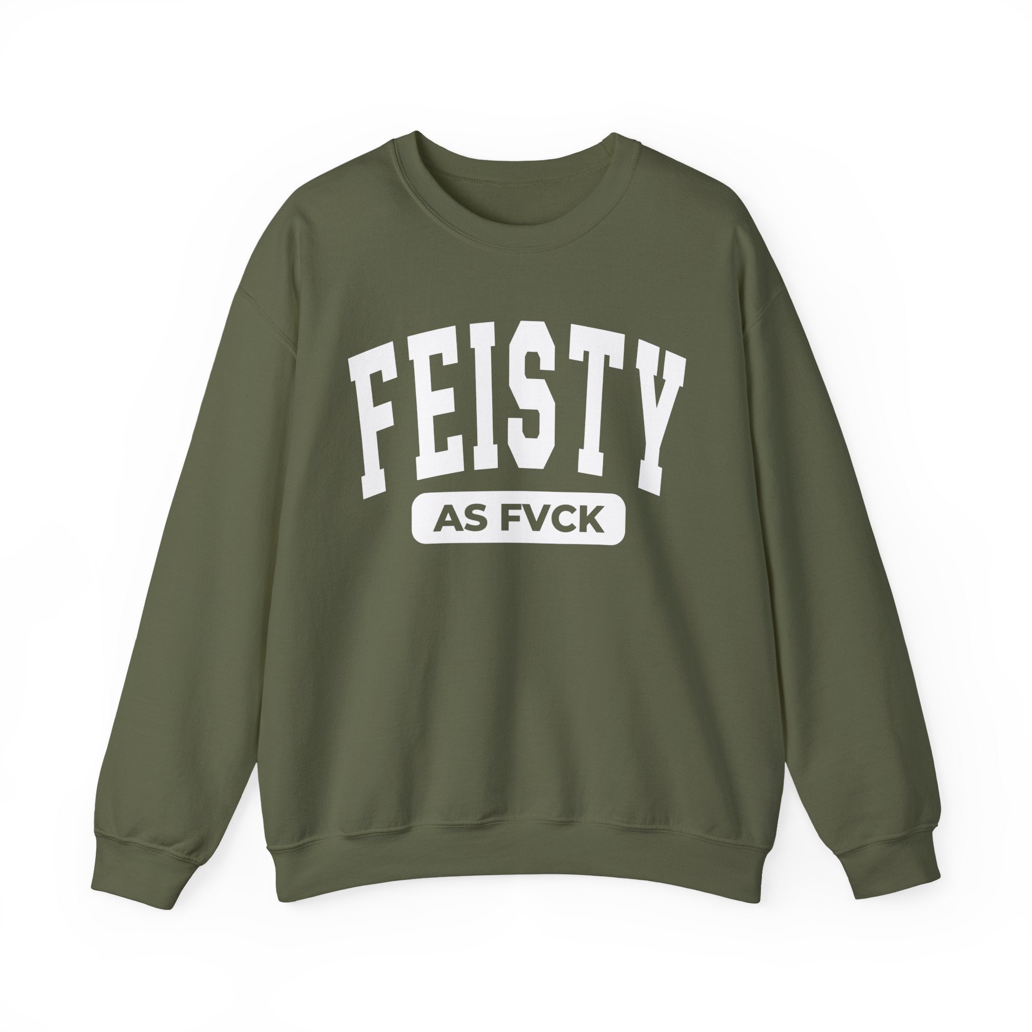 Feisty As Fuck — Sweatshirt