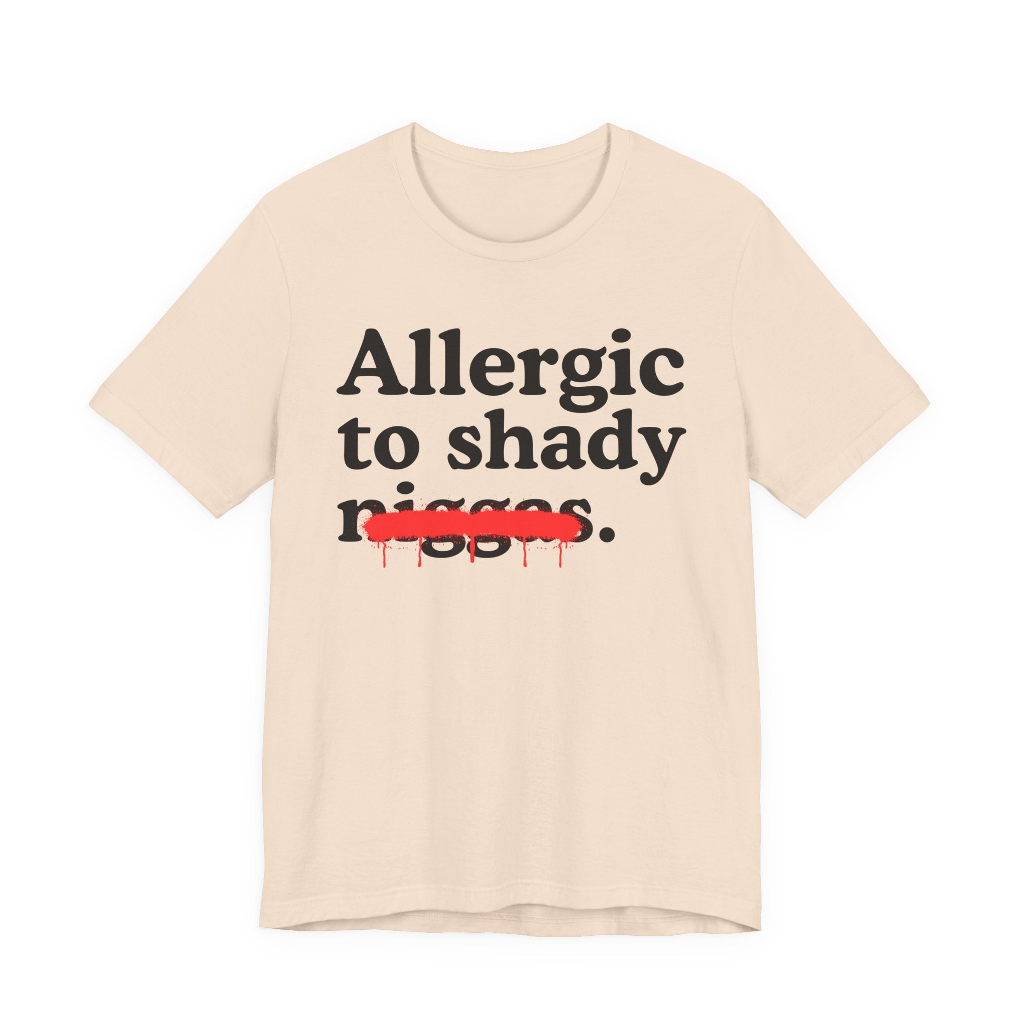 Allergic To Shady Niggas — Sarcastic Statement T-Shirt