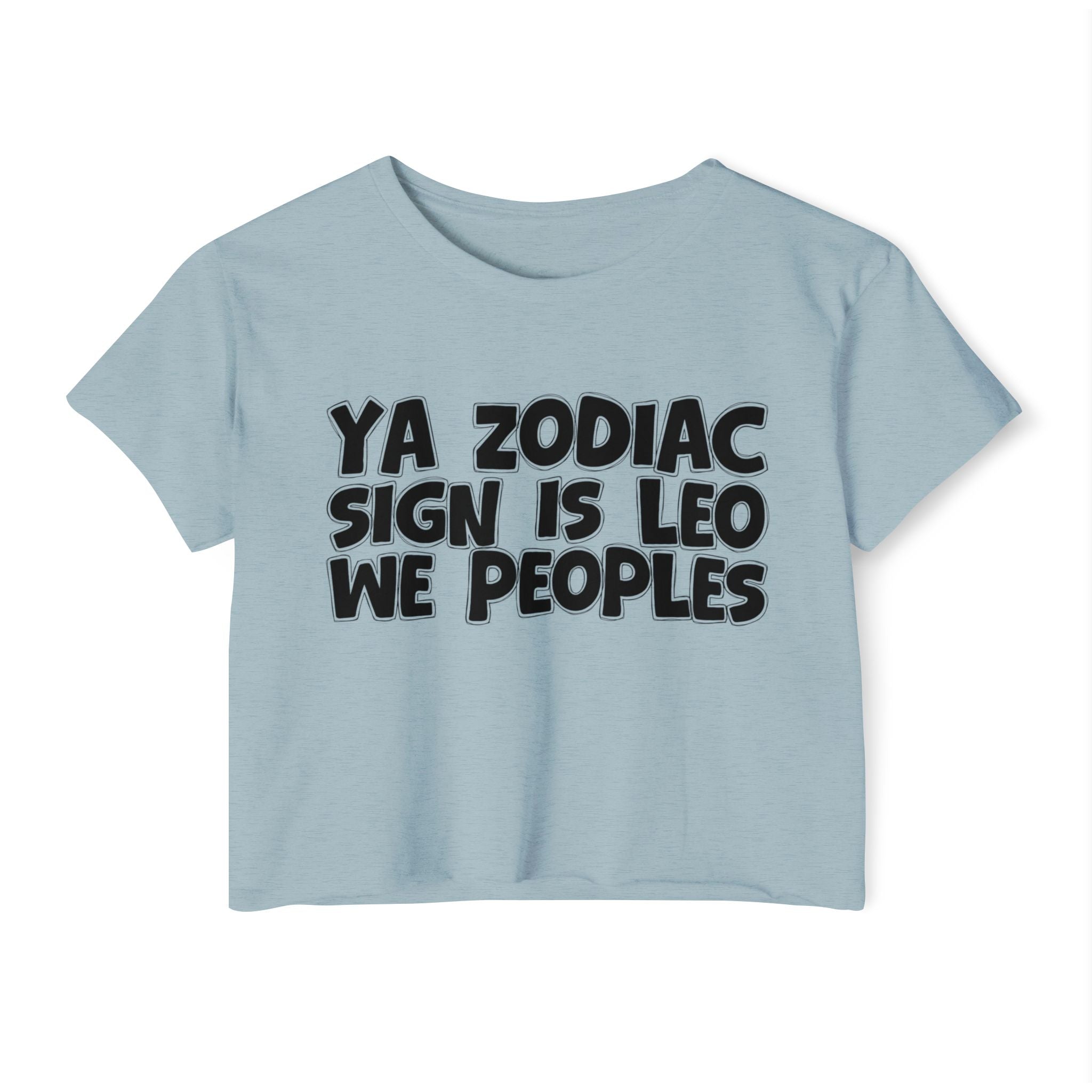 Ya Zodiac Sign Is Leo We Peoples - Fun Zodiac Sign Crop Top