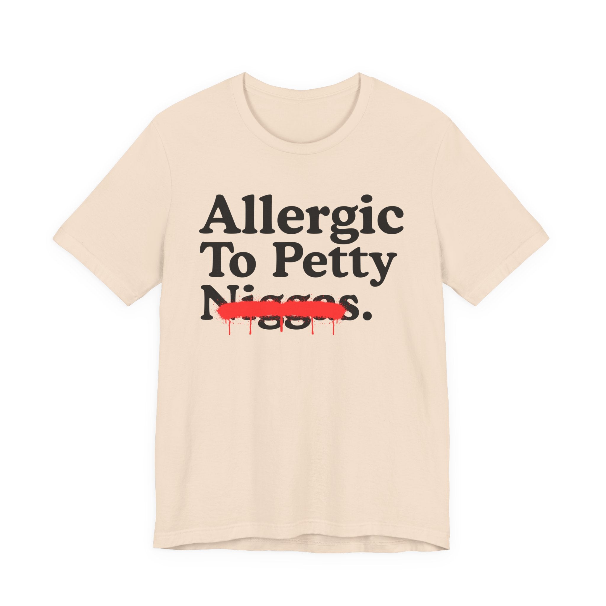 Allergic To Petty Niggas — Sarcastic Statement T-Shirt