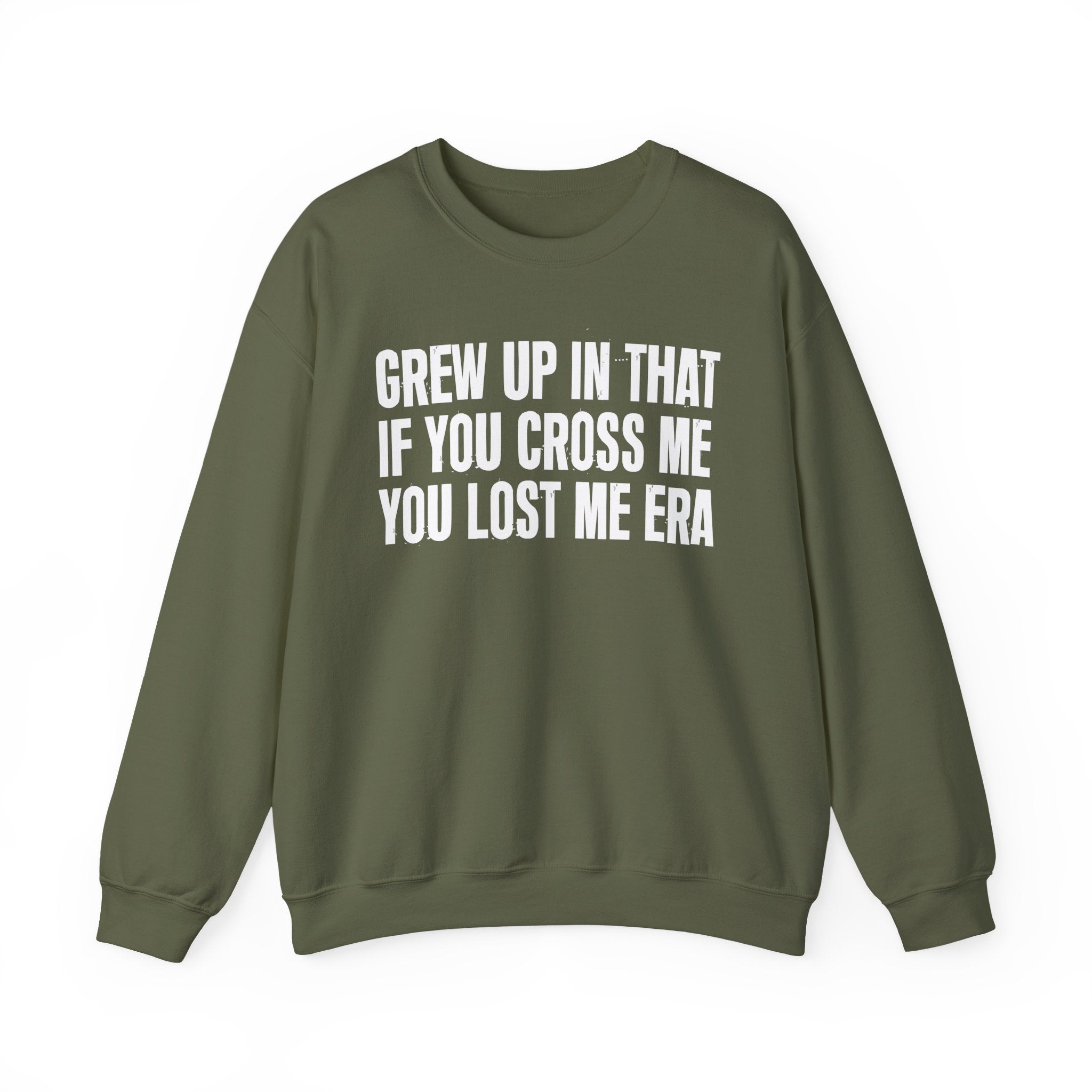 Grew Up In That If You Cross Me You Lost Me Era - Funny Back In The Days Sweatshirt