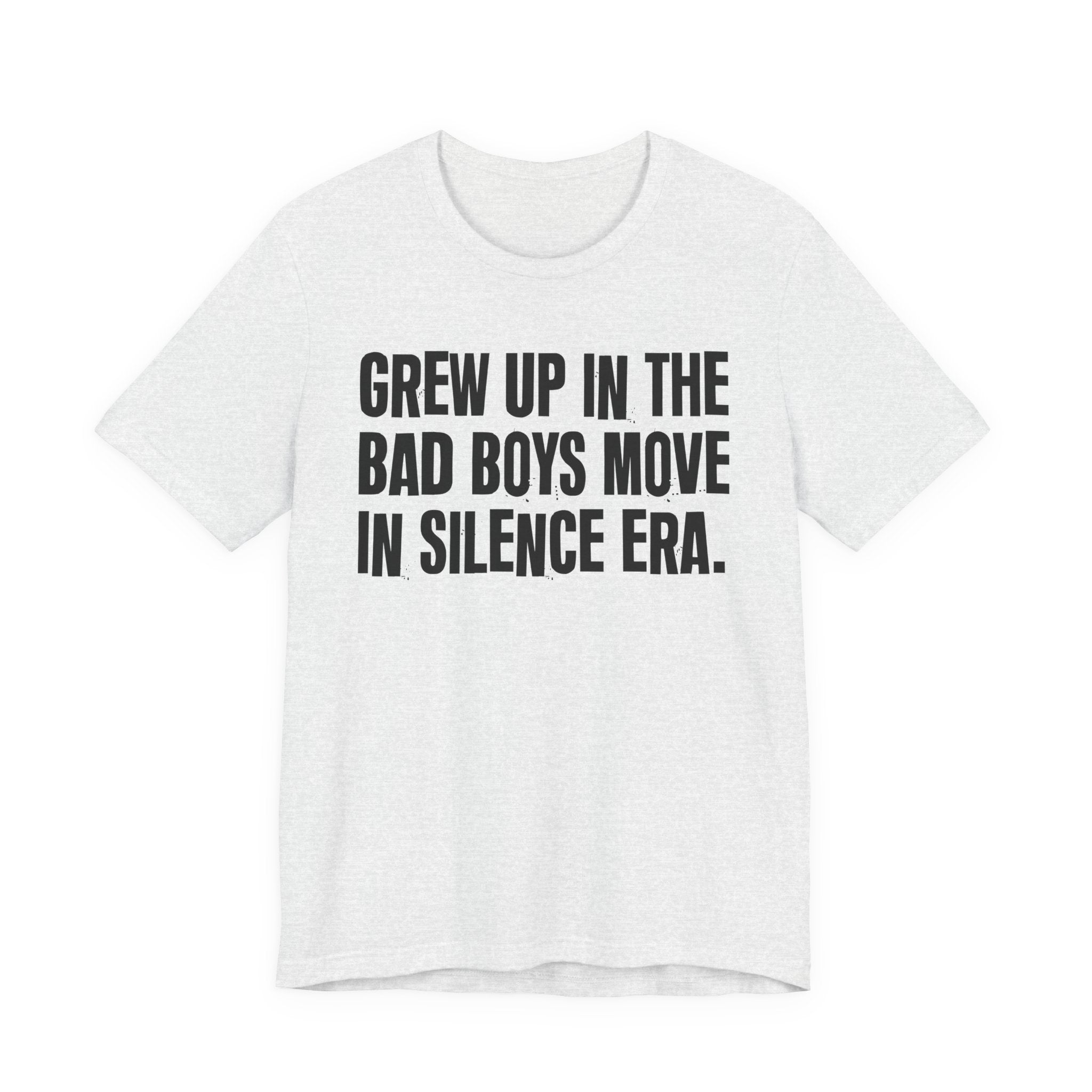 Grew Up In The Bad Boys Move In Silence Era - Hilarious Back In The Days  T-Shirt