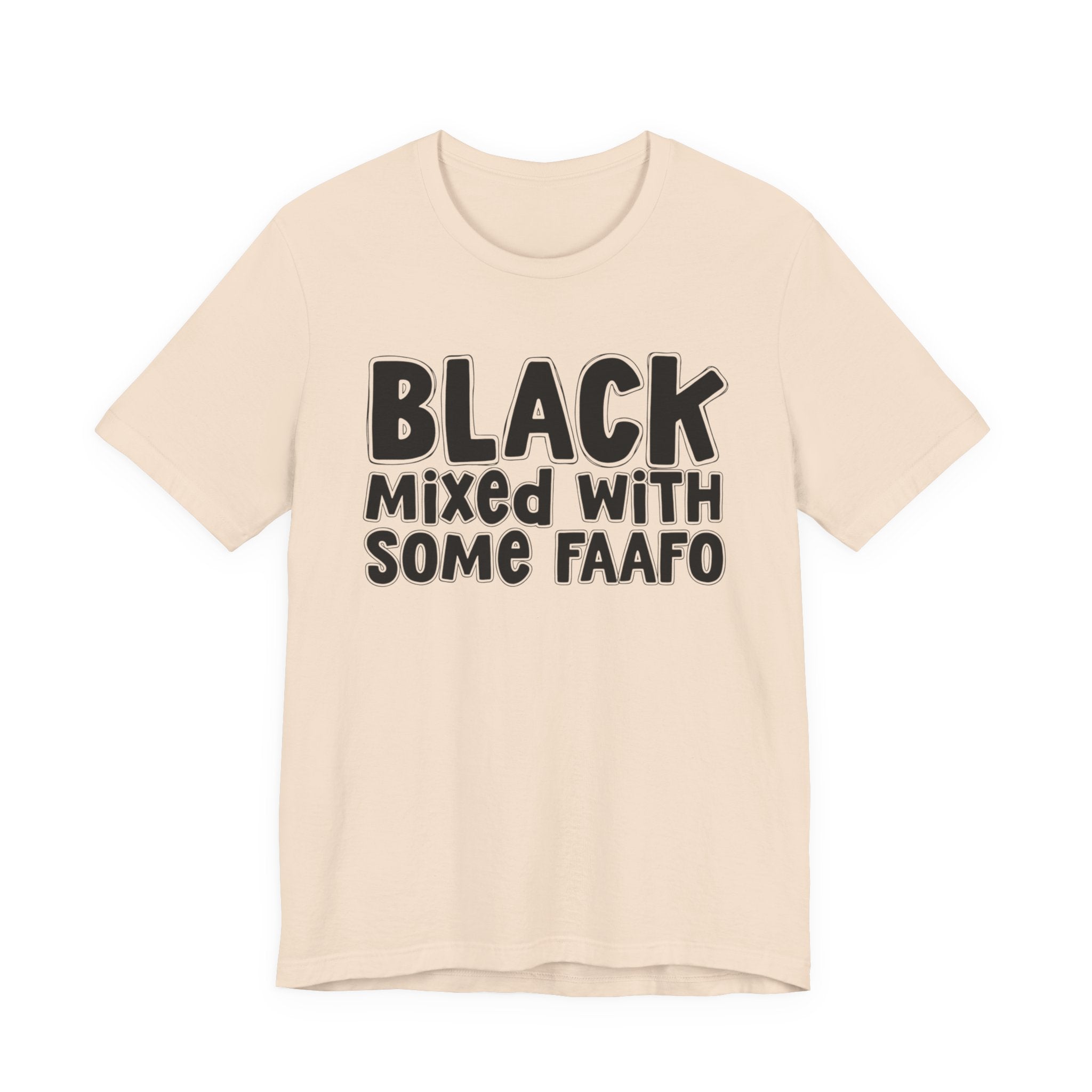 Black Mixed With Some FAAFO — Funny AA Heritage T-shirt