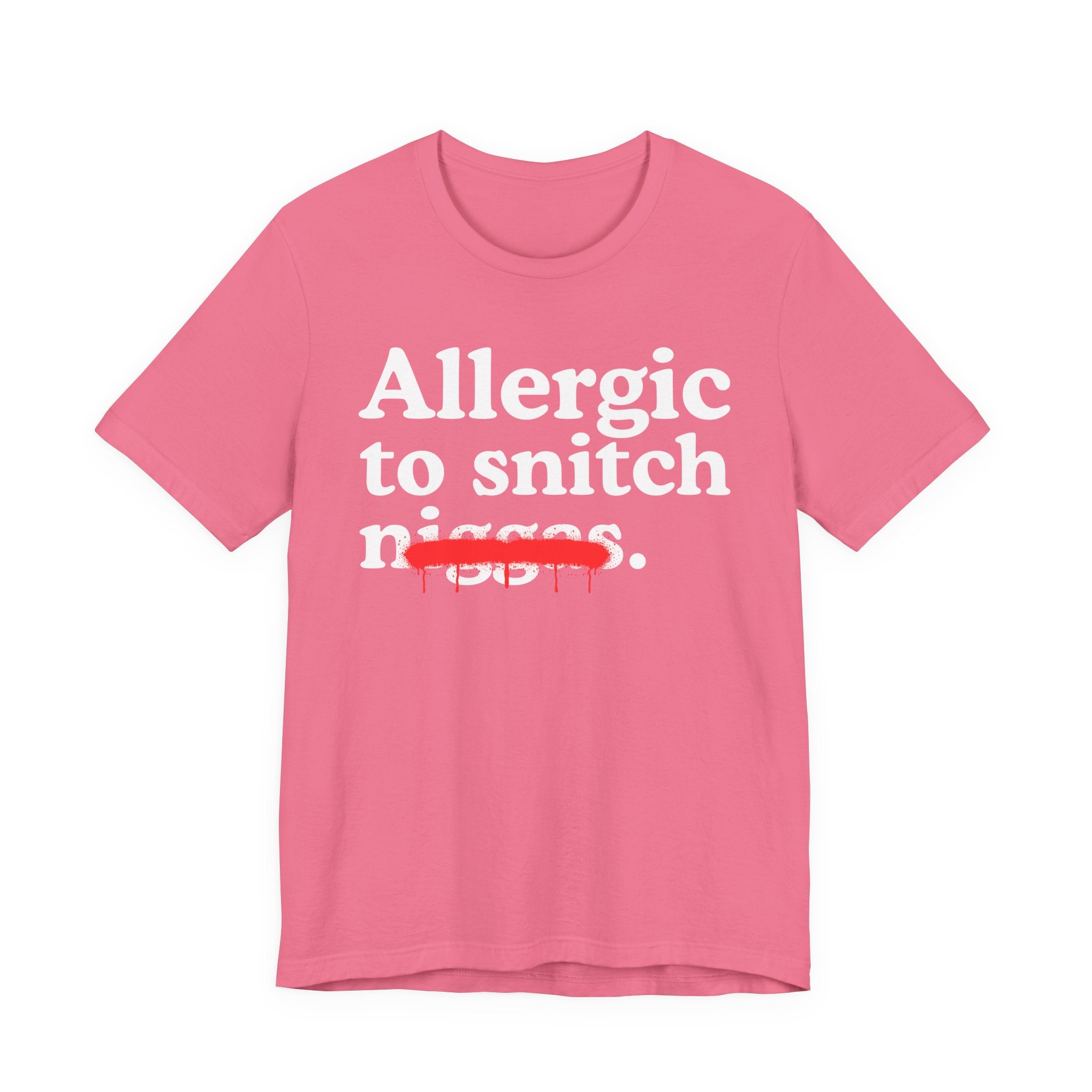 Allergic To Snitch Niggas - Funny Reaction T-shirt
