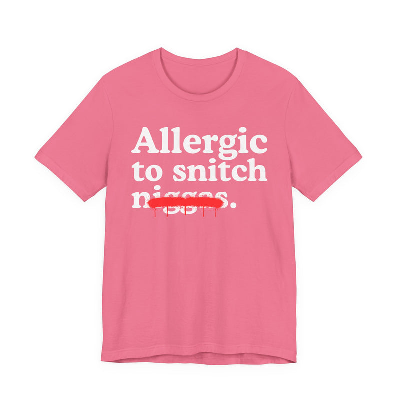 Allergic To Snitch Niggas — Funny Reaction T-Shirt