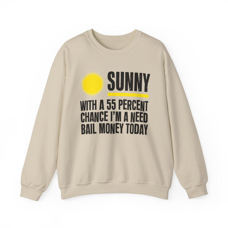 Sunny With A 55 Percent Chance I'm A Need Bail Money Today — Sweatshirt alternate view 4: SUNNY with a yellow sun graphic over WITH A 55 PERCENT CHANCE I'M A NEED BAIL MONEY TODAY in white distressed block type — white and yellow print on black. Street Talk Designs sarcastic statement apparel.