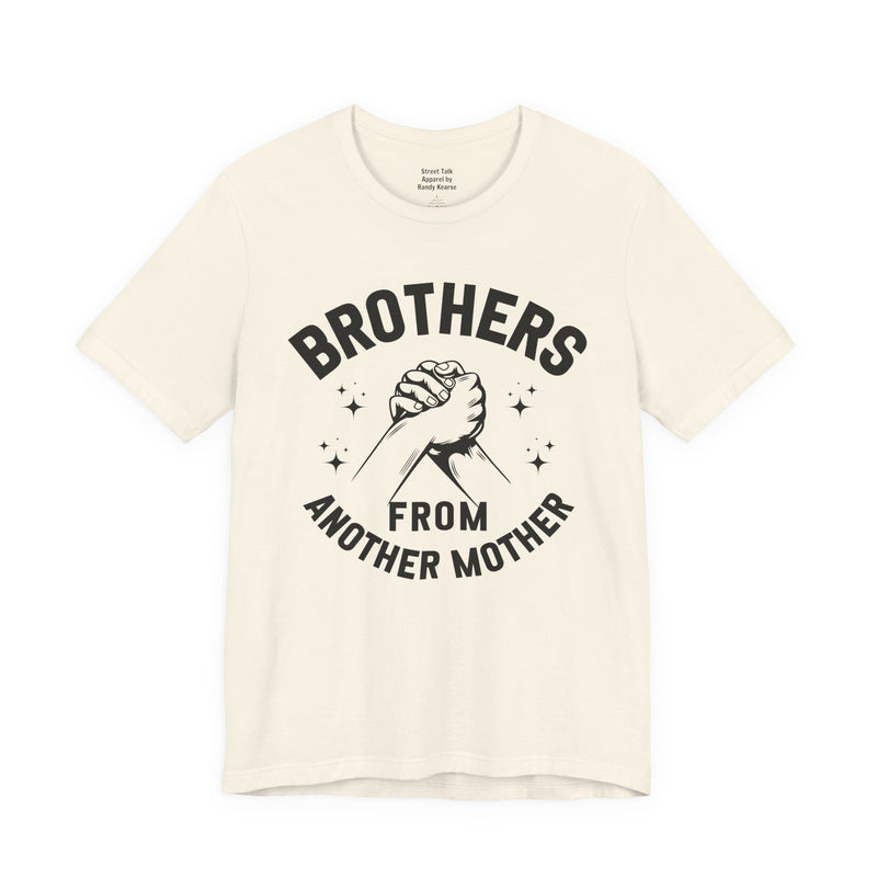 Brothers From Another Mother — Tee front view: lettering reading 'BROTHERS FROM ANOTHER MOTHER'. Street Talk Designs family statement apparel.
