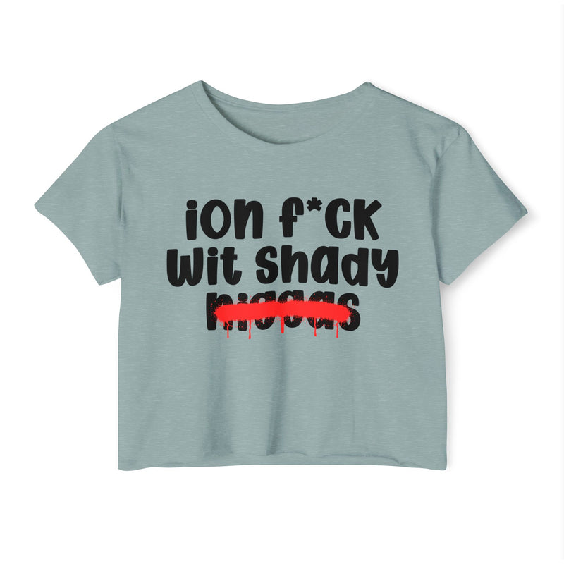 ION Fuck Wit Shady Niggas - Brutally Direct Statement Crop-top