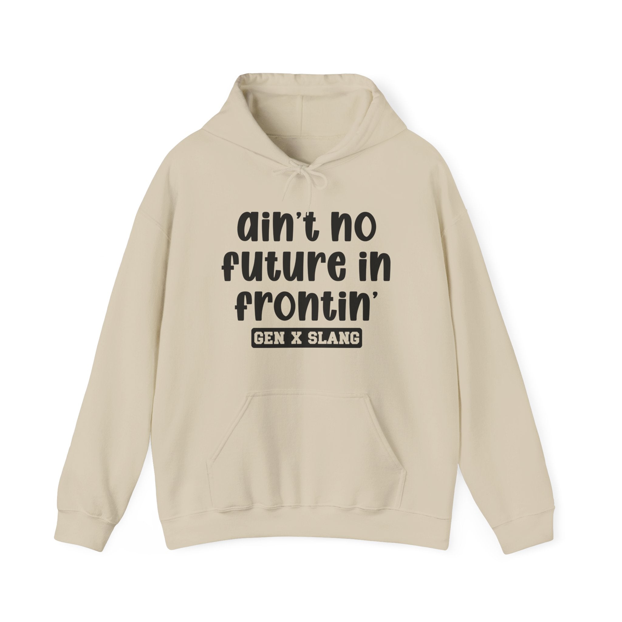 Ain't No Future In Frontin'— Funny Statement Pullover