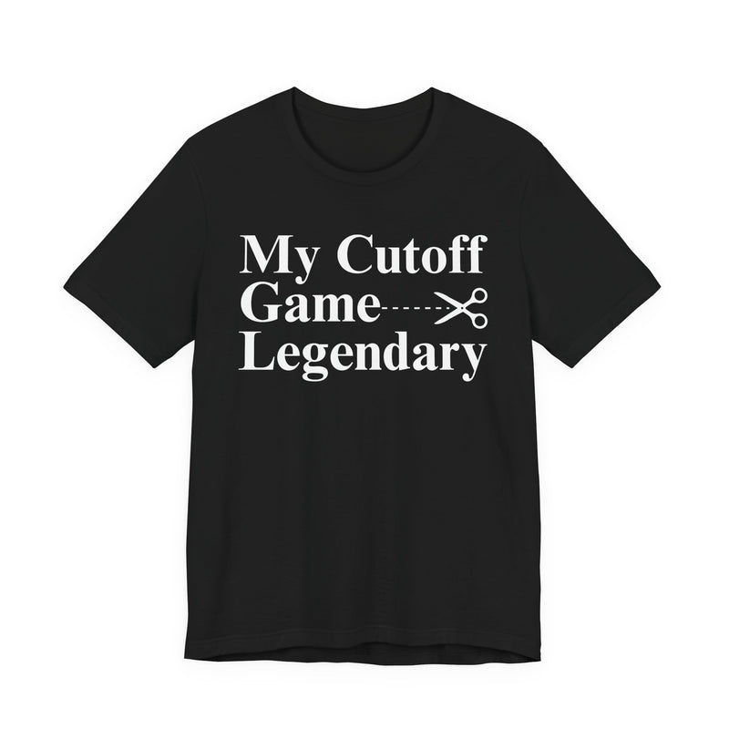 My Cutoff Game Legendary — T-Shirt