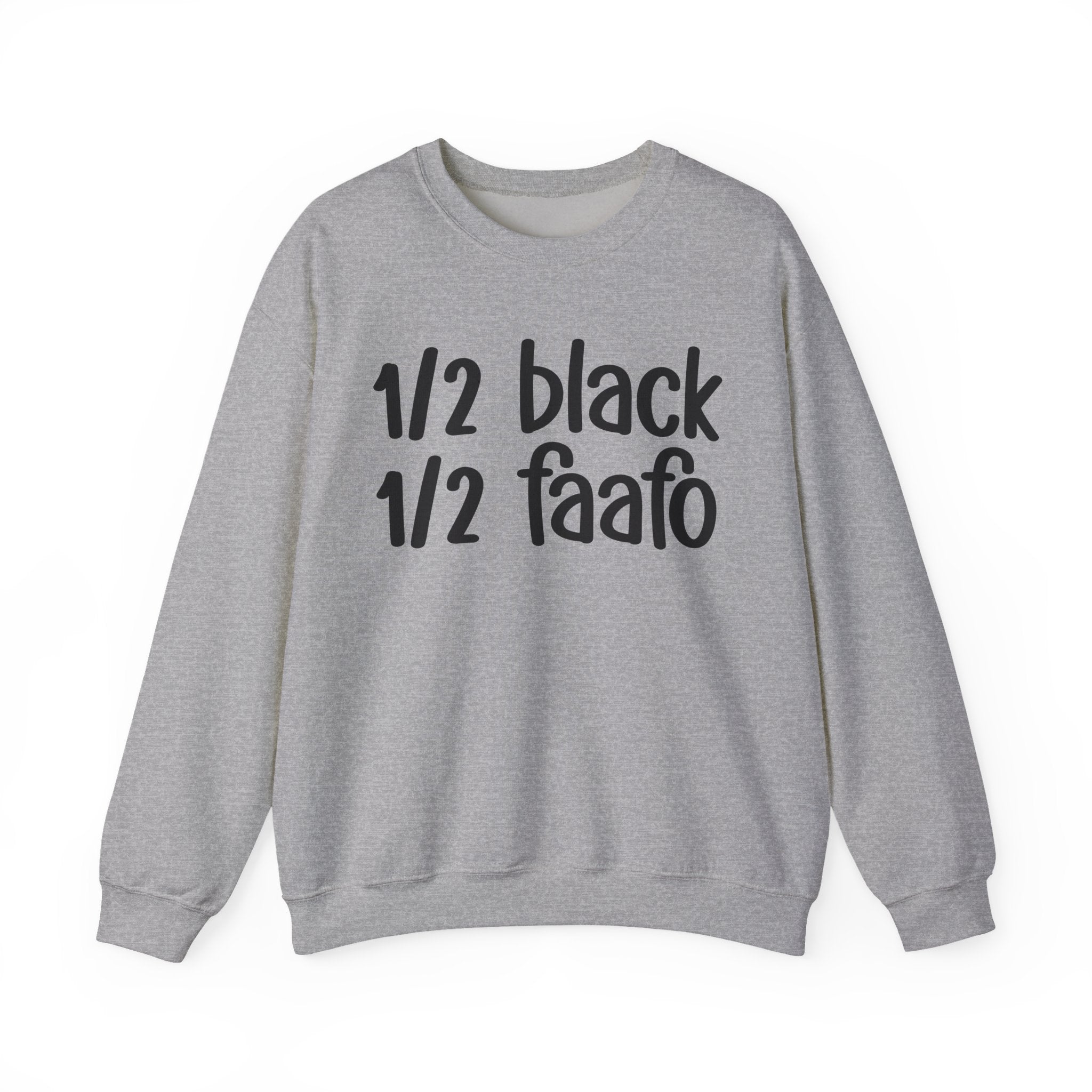 1/2 Black 1/2 FAAFO Sweatshirt
