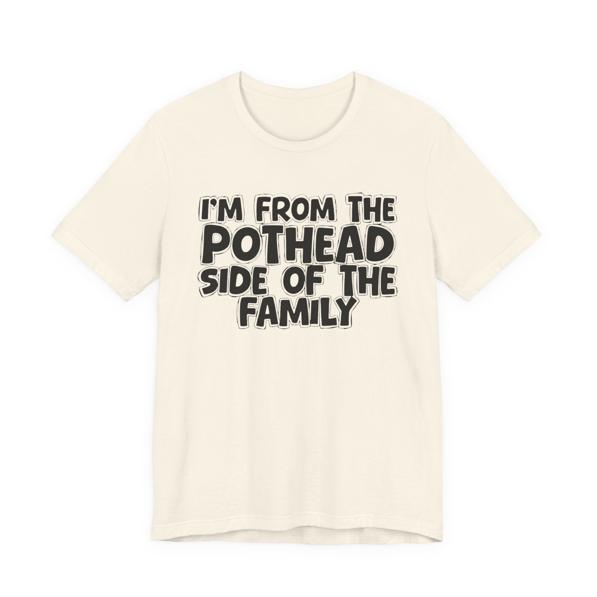 I'm From The Pothead Side of the Family — Funny Family Pride T-Shirt