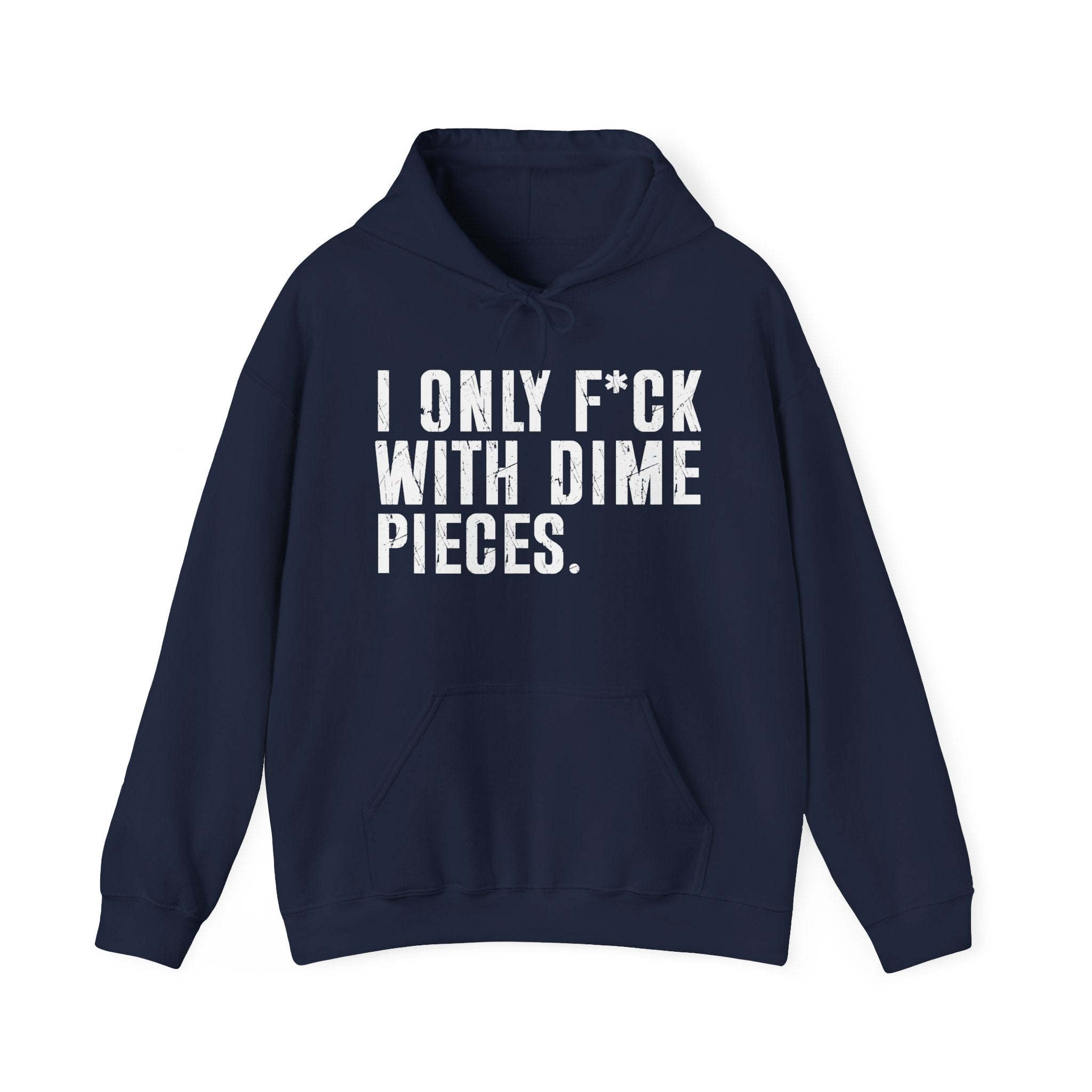 I Only Fuck With Dime Pieces - Hoodie