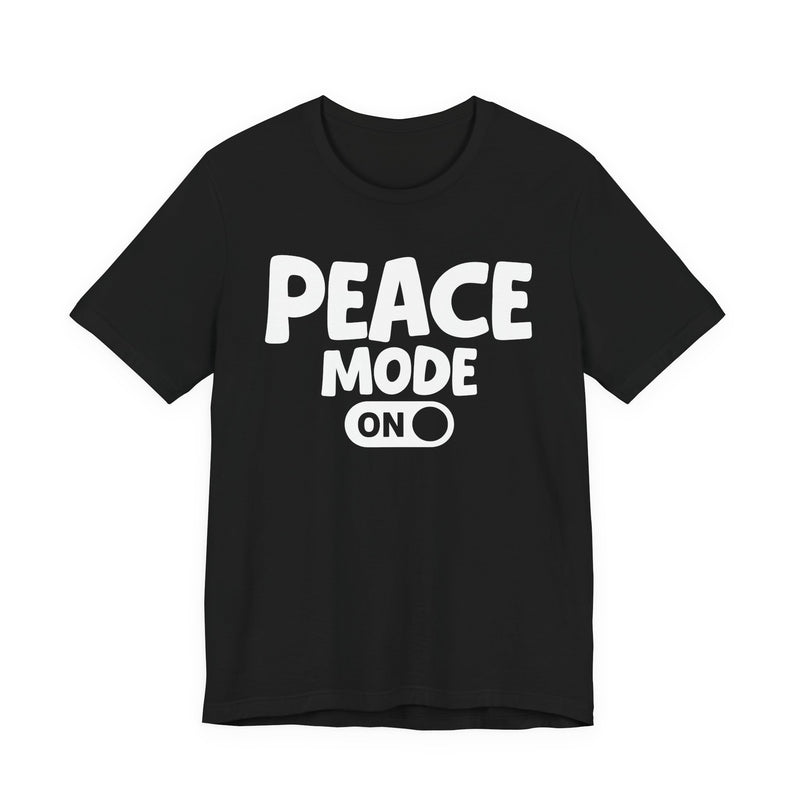 Peace Mode On — Motivational Positive Graphic T-Shirt