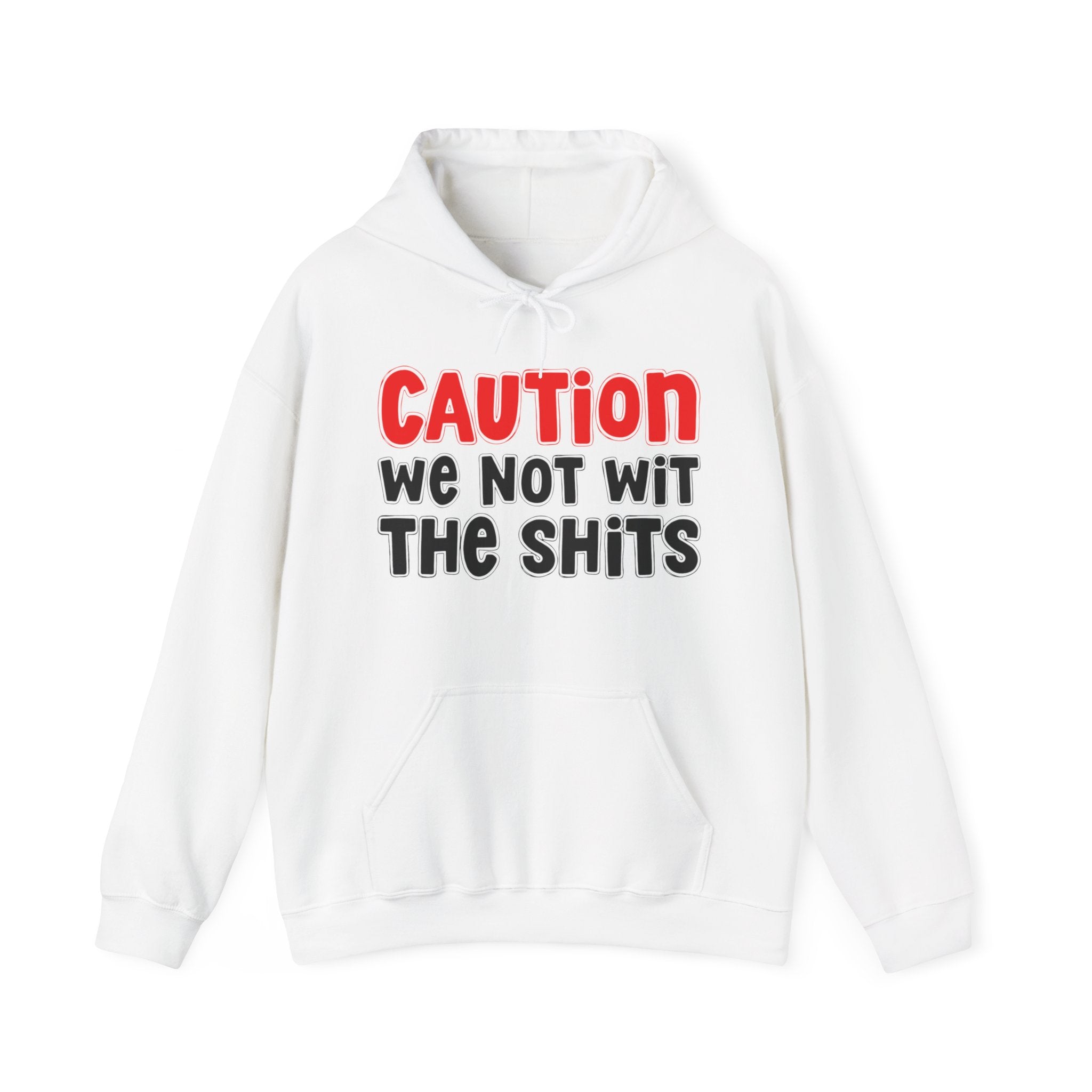 Caution We Not With The Shits Hoodie – Bold Warning Statement Hoodie