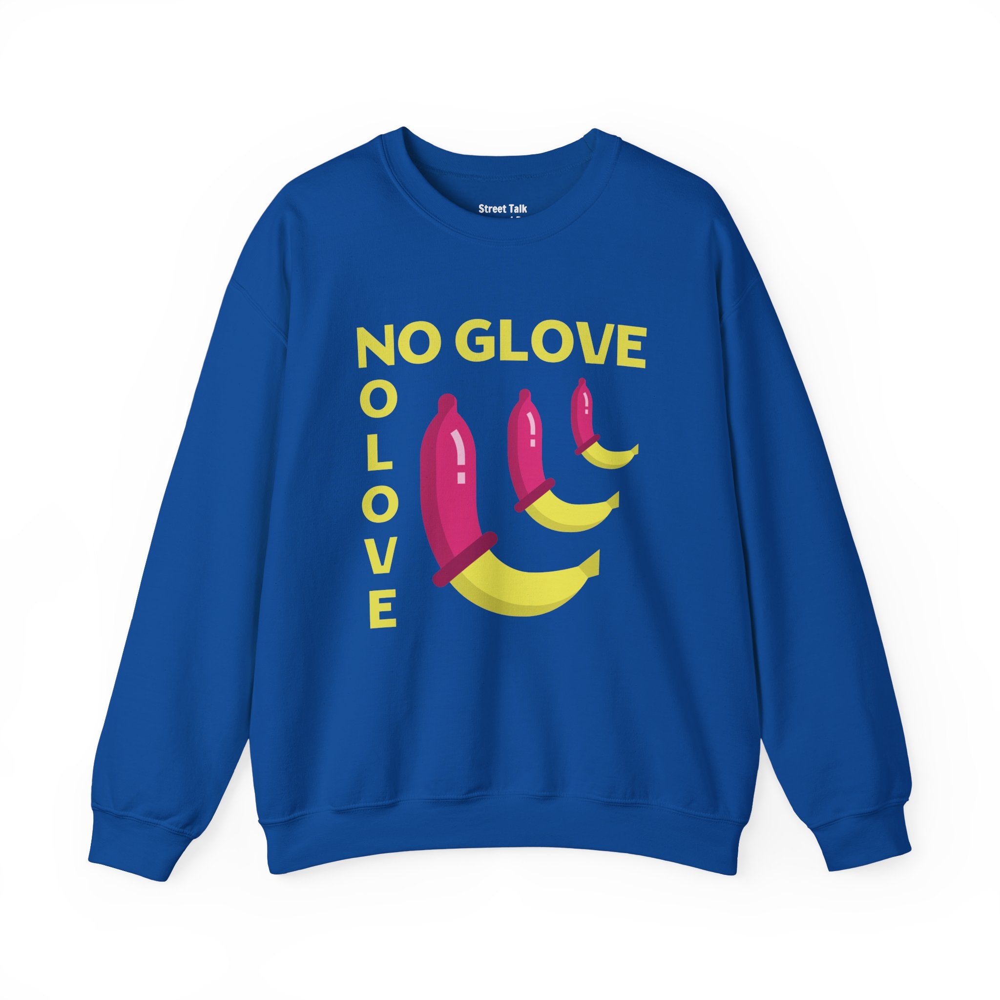 No Glove No Love Sweatshirt — Safe Sex Responsible Statement