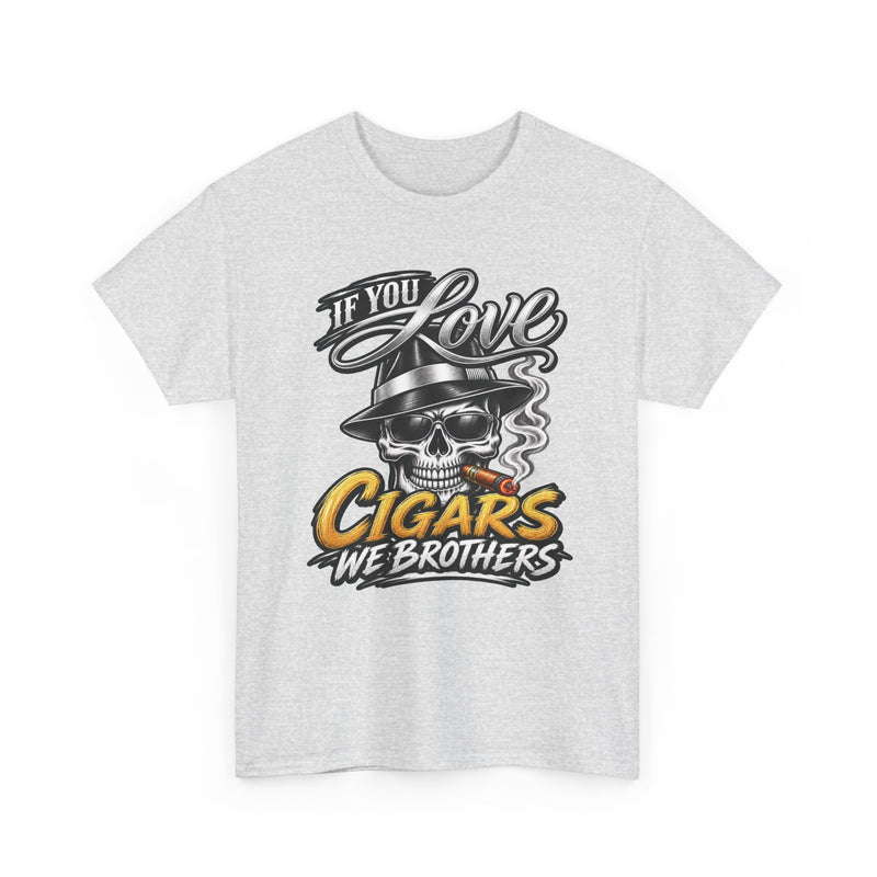 If You Love Cigars We Brothers — Vintage Smoker T-shirt