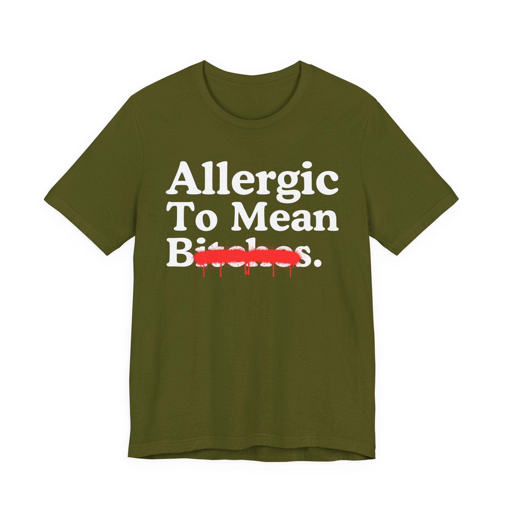 Allergic To Mean Bitches — Sarcastic Sassy Statement T-Shirt