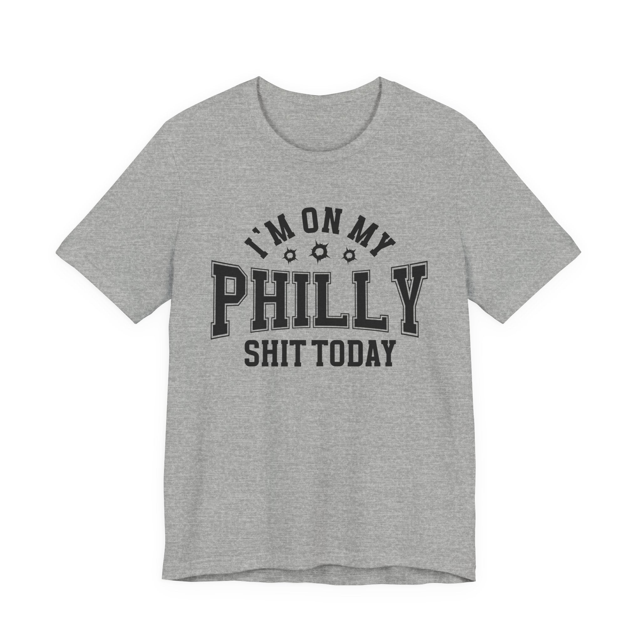 I'm On My Philly Shit Today (Bullet Holes) T-shirt