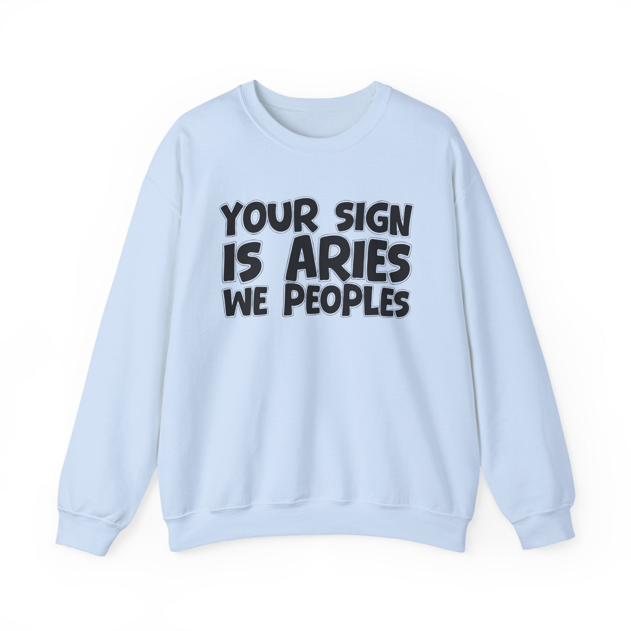 Your Sign is ARIES We Peoples - Fun Astrological Pride Sweatshirt