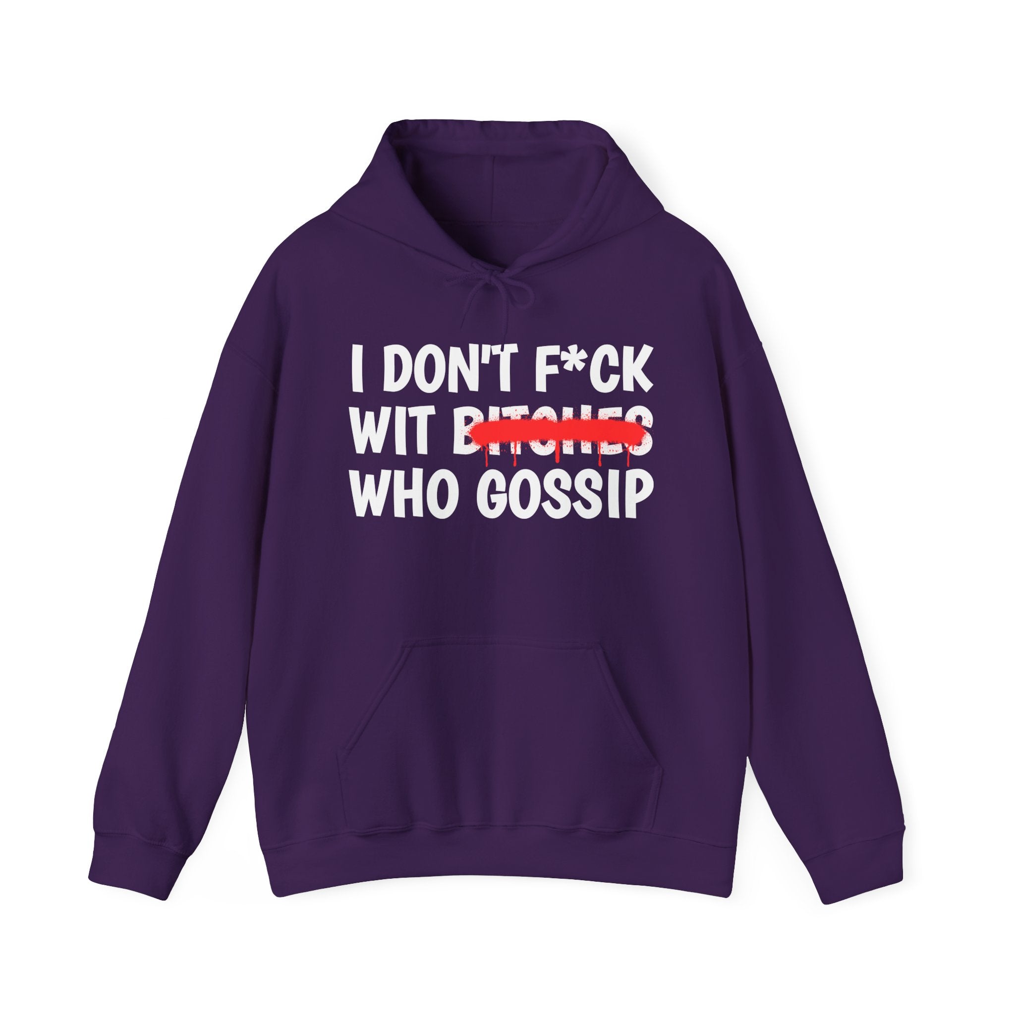 I Don't Fuck Wit Bitches Who Gossip — Funny Sassy Statement Hoodie