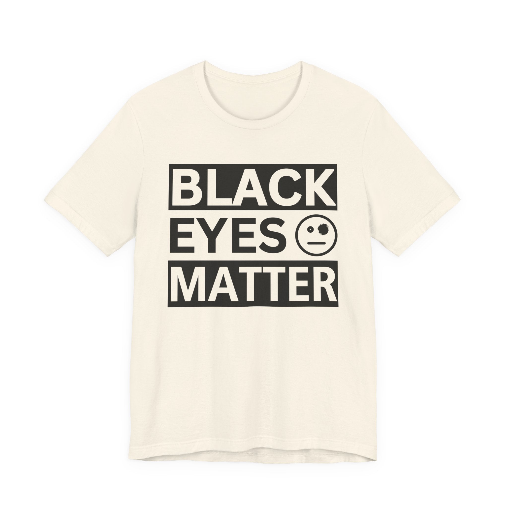 Black Eyes Matter T-Shirt