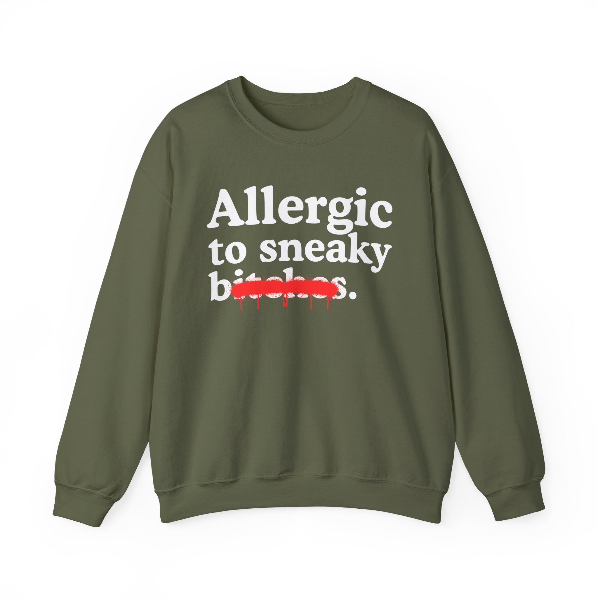 Allergic To Sneaky Bitches — Sarcastic Sassy Statement Sweatshirt