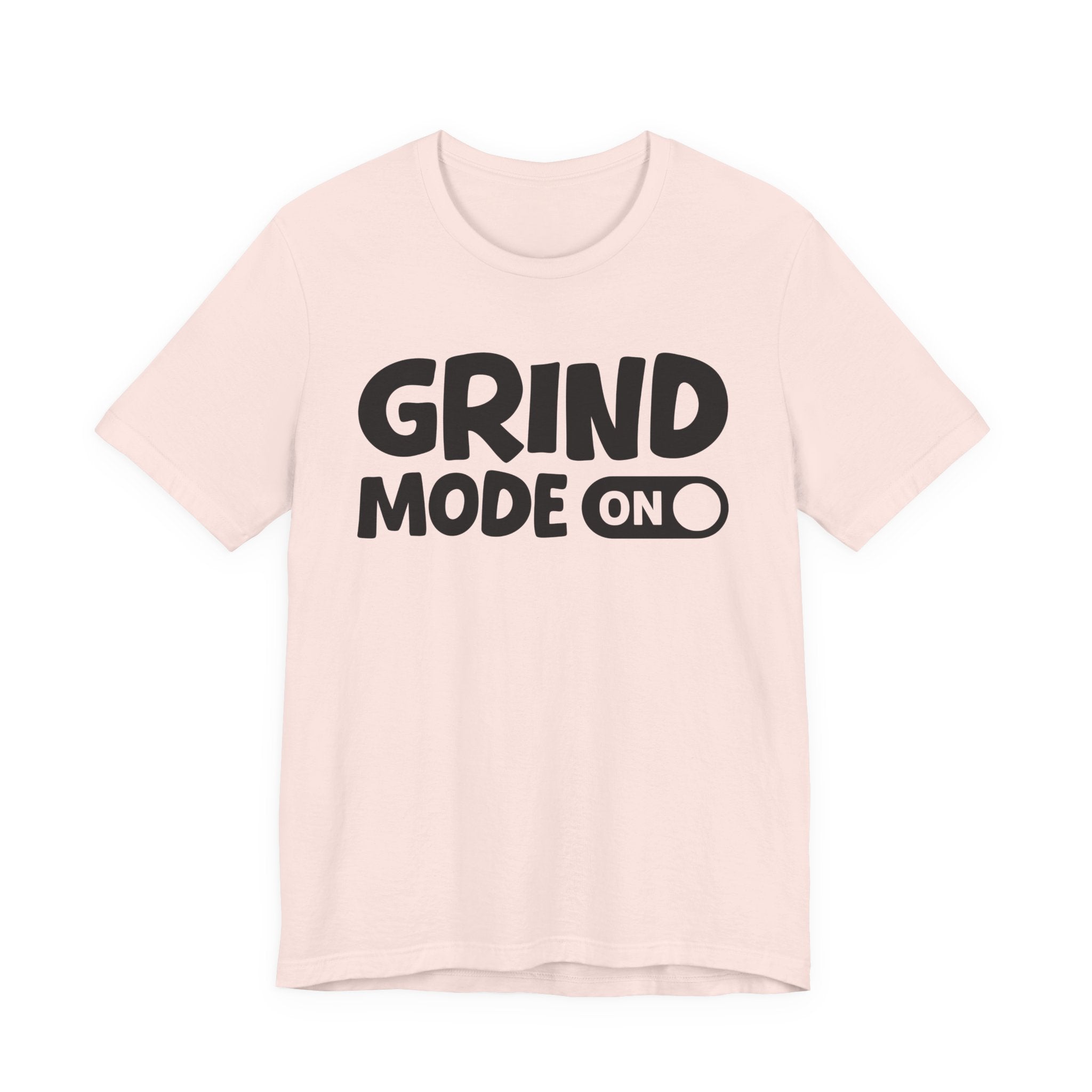 Grind Mode On — Motivational Positive Graphic Tee