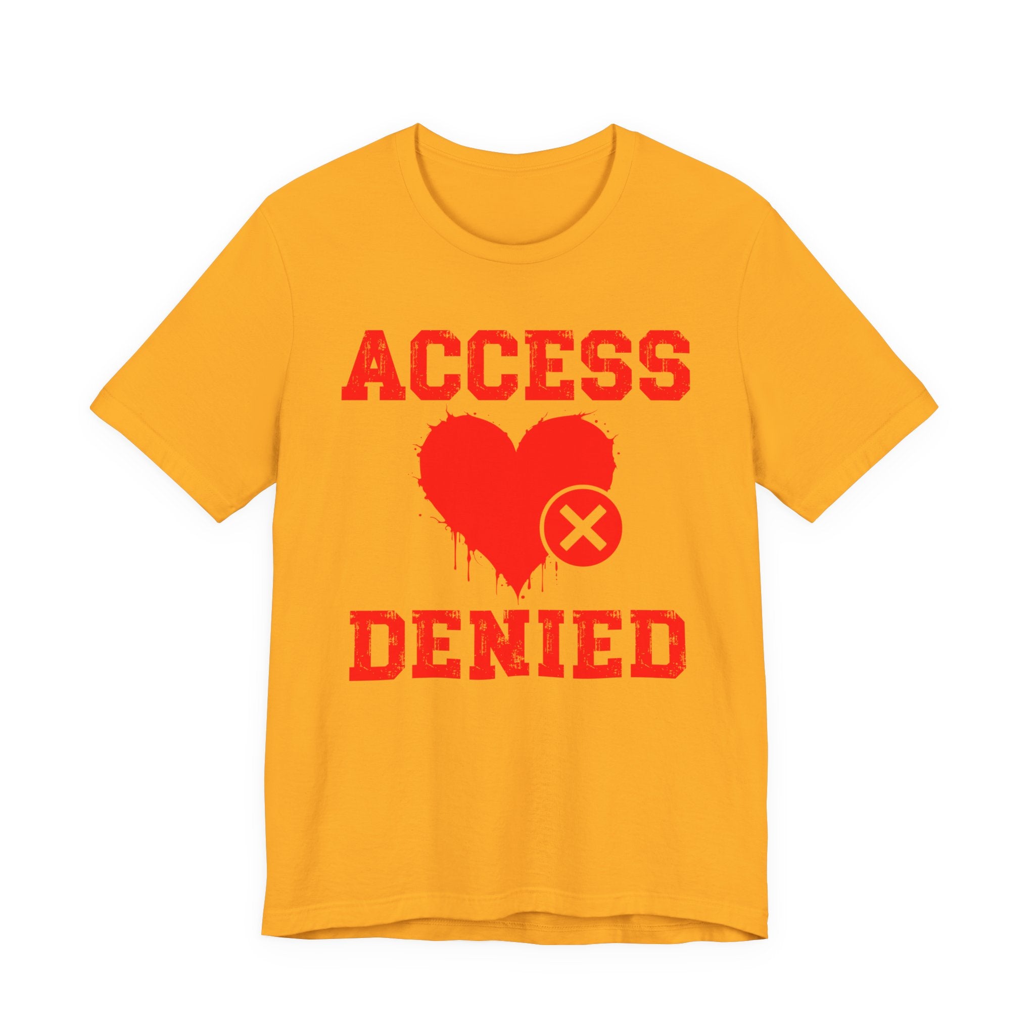 Copy of Copy of Access Denied Heart T-Shirt — Funny Rejected Love (Middle)