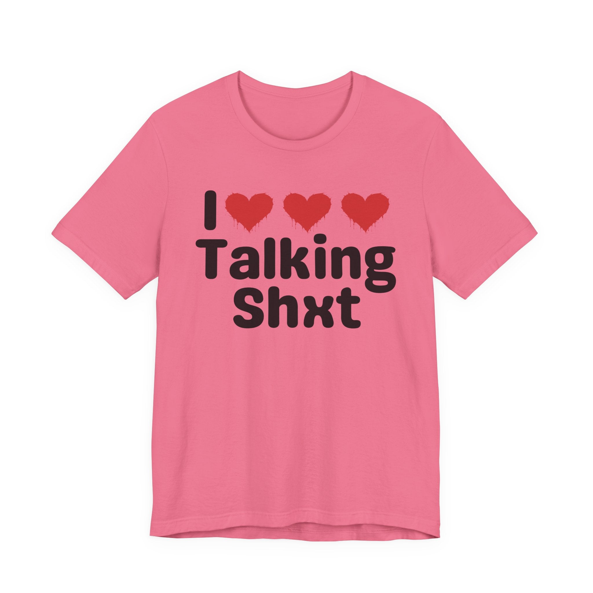 I Love Talking Shxt — Funny Slogan Tee for Bold, Sarcastic Humor