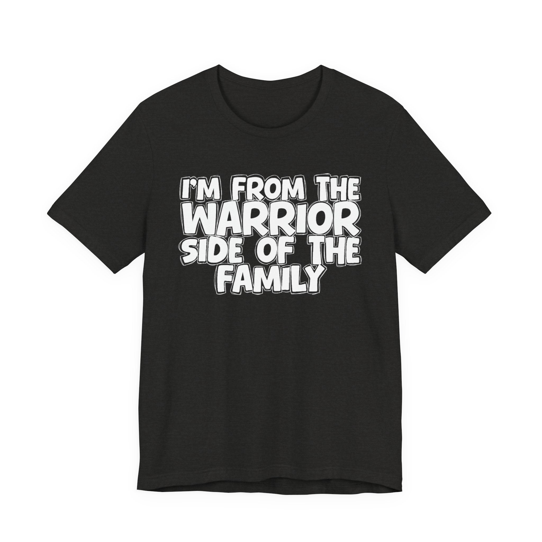 I'm From The Warrior Side Of The Family - Humorous Family Pride T-Shirt